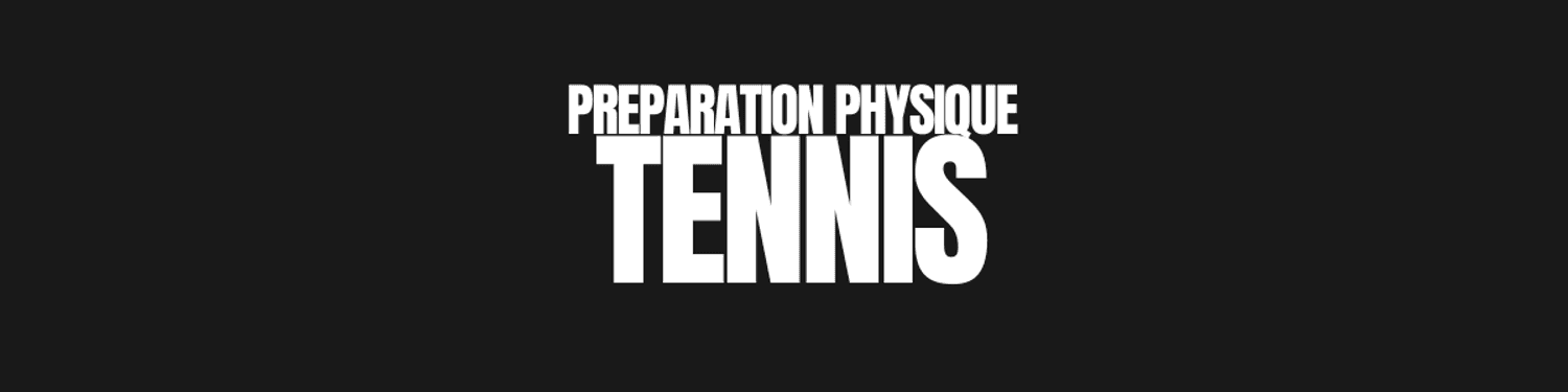 Préparation physique Tennis - 12 semaines